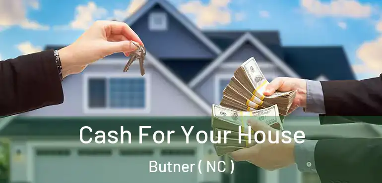  Cash For Your House Butner ( NC )