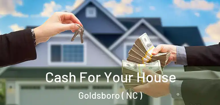  Cash For Your House Goldsboro ( NC )