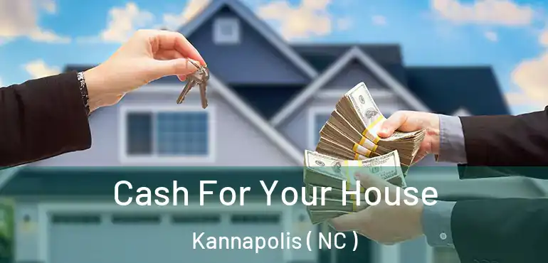  Cash For Your House Kannapolis ( NC )