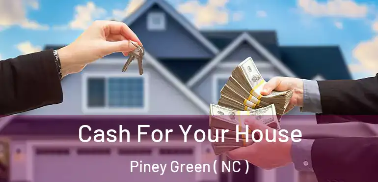  Cash For Your House Piney Green ( NC )