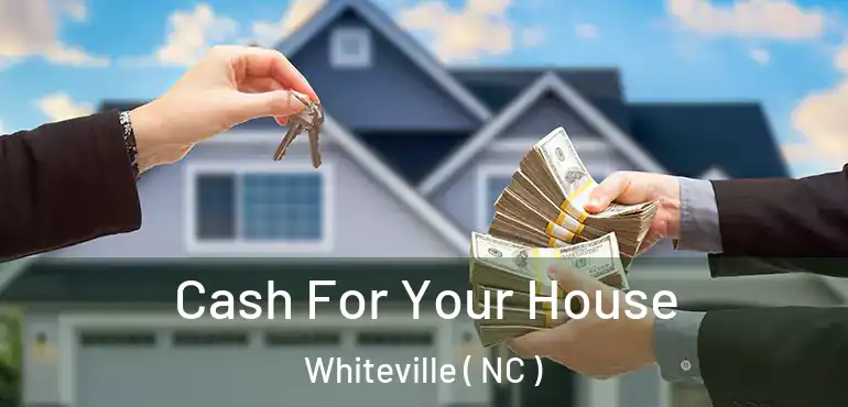  Cash For Your House Whiteville ( NC )