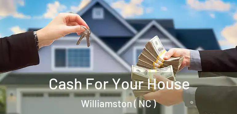  Cash For Your House Williamston ( NC )