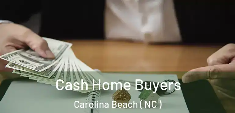  Cash Home Buyers Carolina Beach ( NC )
