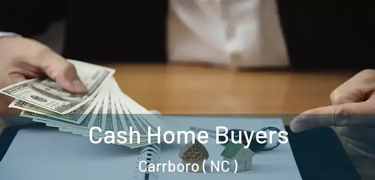  Cash Home Buyers Carrboro ( NC )