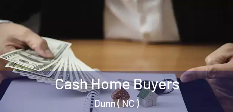  Cash Home Buyers Dunn ( NC )