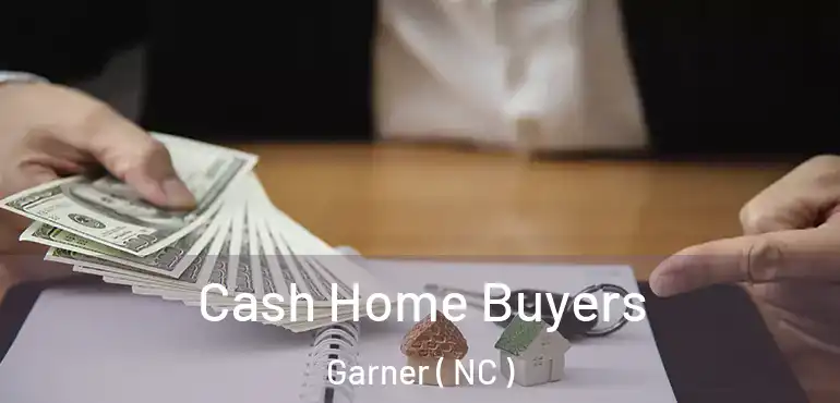  Cash Home Buyers Garner ( NC )