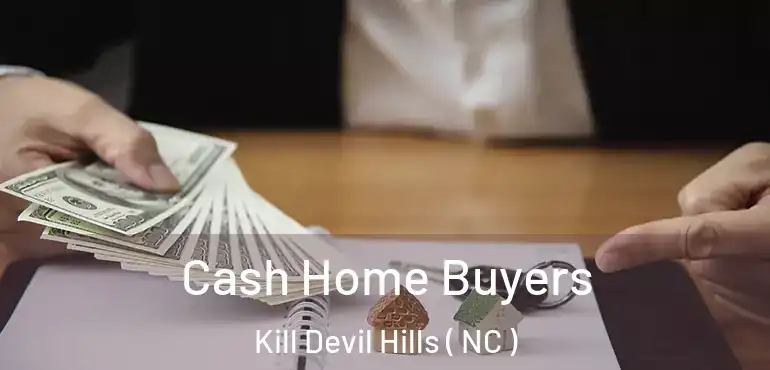  Cash Home Buyers Kill Devil Hills ( NC )