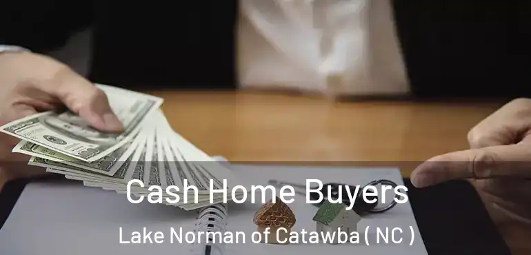  Cash Home Buyers Lake Norman of Catawba ( NC )