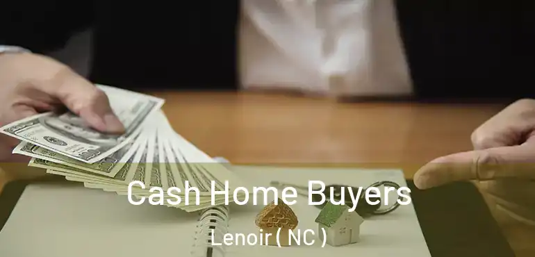 Cash Home Buyers Lenoir ( NC )