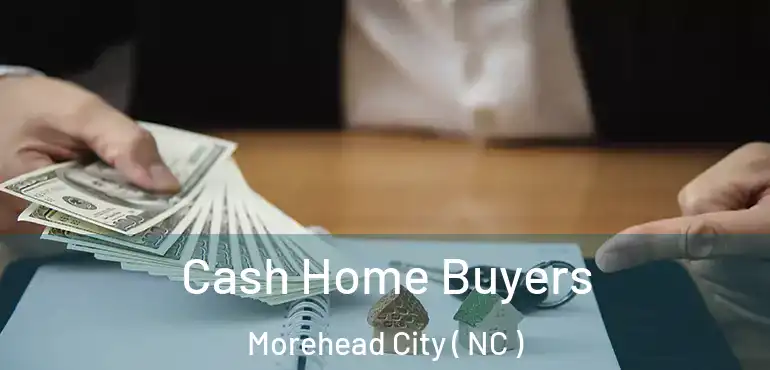  Cash Home Buyers Morehead City ( NC )