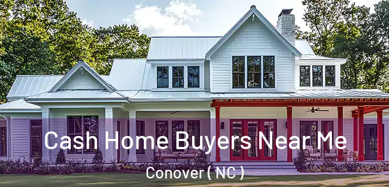  Cash Home Buyers Near Me Conover ( NC )