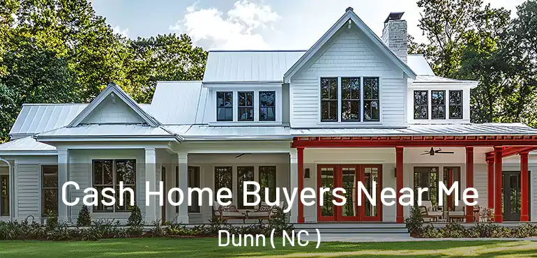  Cash Home Buyers Near Me Dunn ( NC )