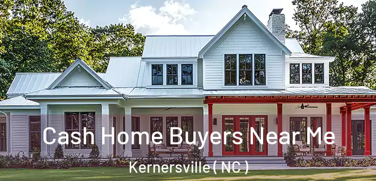  Cash Home Buyers Near Me Kernersville ( NC )