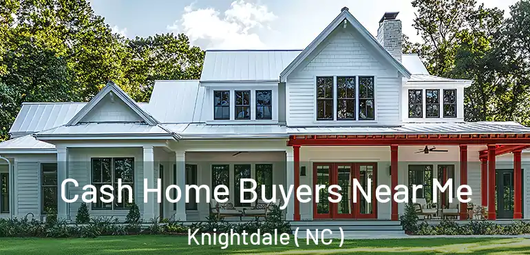  Cash Home Buyers Near Me Knightdale ( NC )