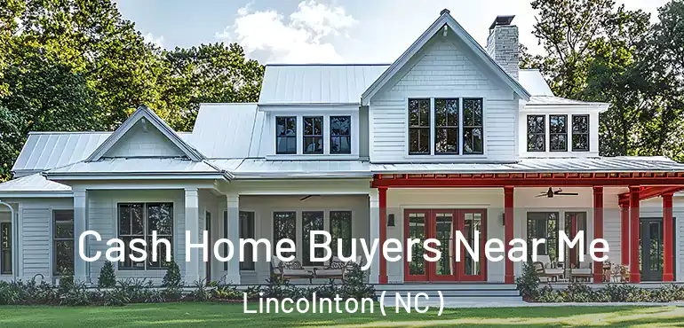  Cash Home Buyers Near Me Lincolnton ( NC )