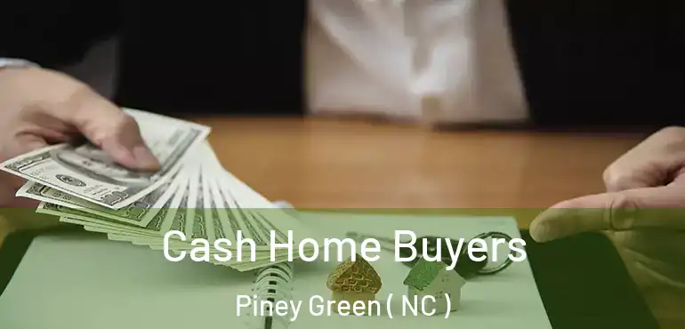  Cash Home Buyers Piney Green ( NC )