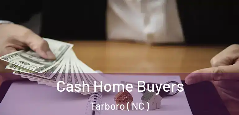  Cash Home Buyers Tarboro ( NC )