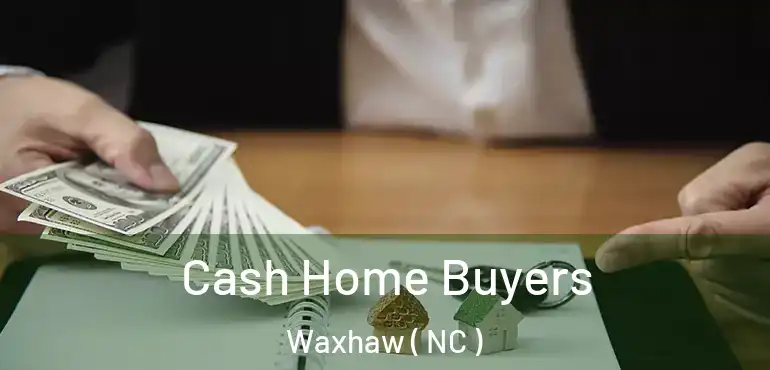  Cash Home Buyers Waxhaw ( NC )