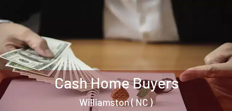  Cash Home Buyers Williamston ( NC )