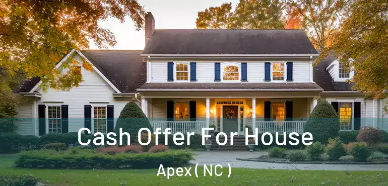  Cash Offer For House Apex ( NC )