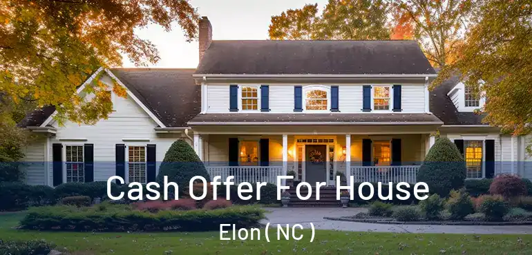  Cash Offer For House Elon ( NC )
