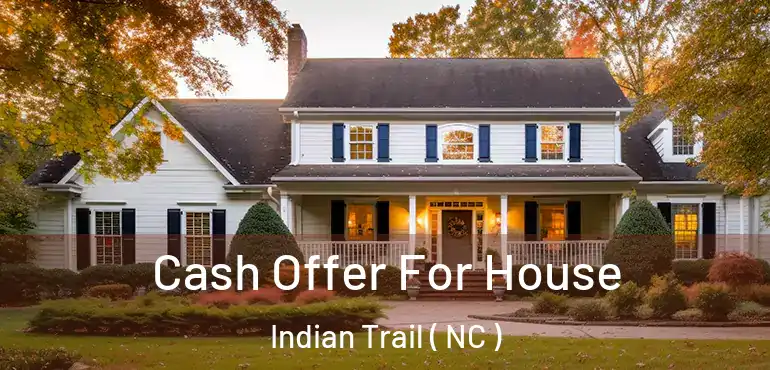  Cash Offer For House Indian Trail ( NC )
