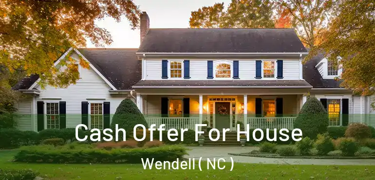  Cash Offer For House Wendell ( NC )