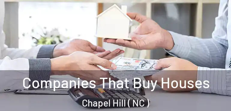  Companies That Buy Houses Chapel Hill ( NC )