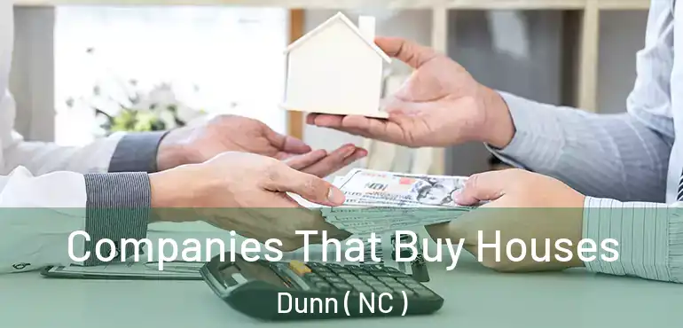  Companies That Buy Houses Dunn ( NC )
