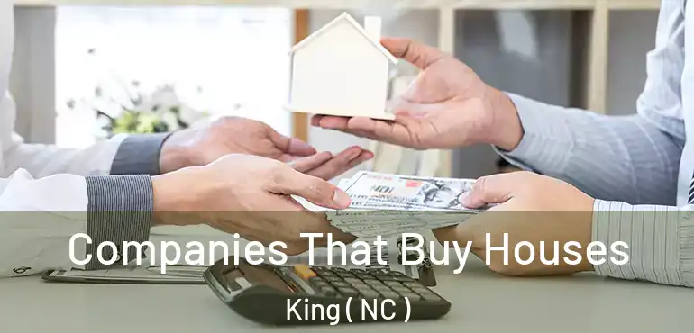  Companies That Buy Houses King ( NC )