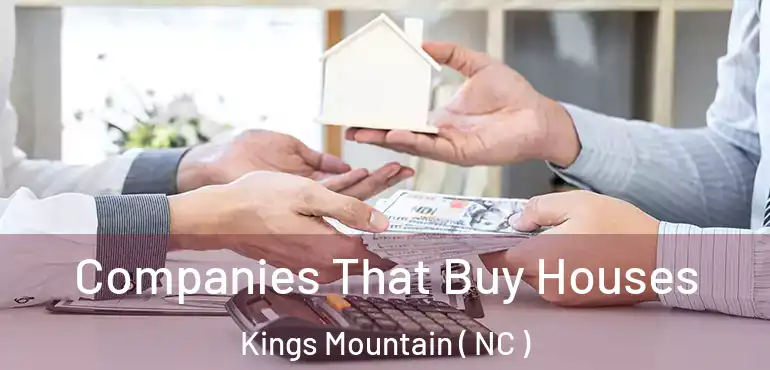  Companies That Buy Houses Kings Mountain ( NC )