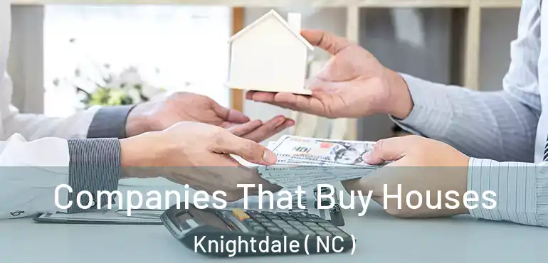  Companies That Buy Houses Knightdale ( NC )