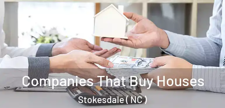  Companies That Buy Houses Stokesdale ( NC )