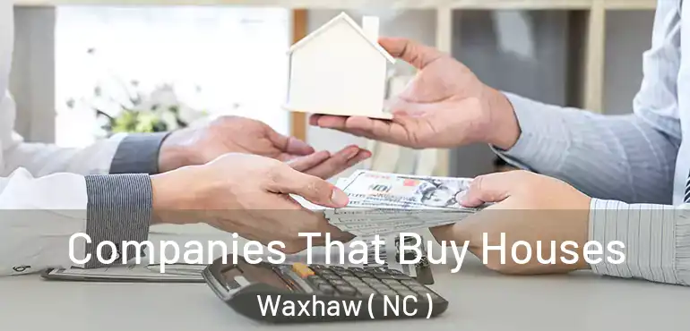  Companies That Buy Houses Waxhaw ( NC )
