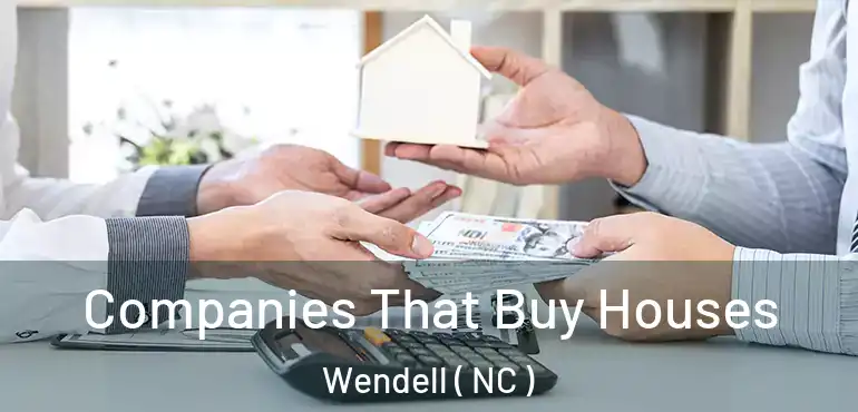  Companies That Buy Houses Wendell ( NC )