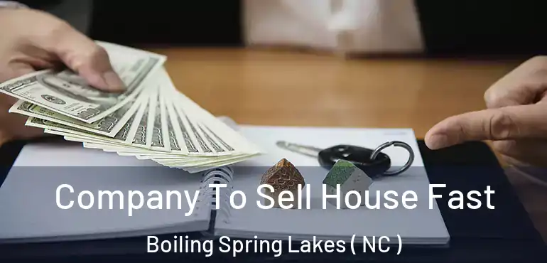  Company To Sell House Fast Boiling Spring Lakes ( NC )