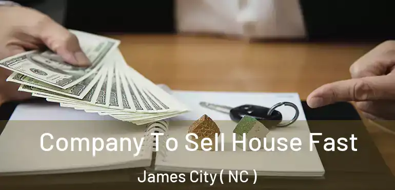  Company To Sell House Fast James City ( NC )