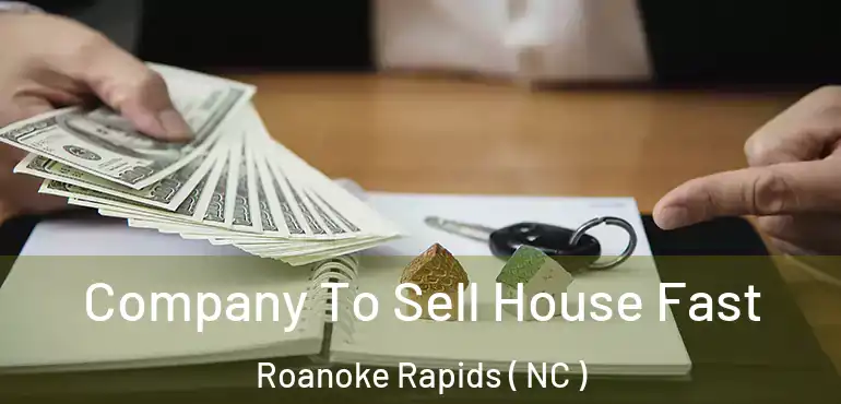  Company To Sell House Fast Roanoke Rapids ( NC )
