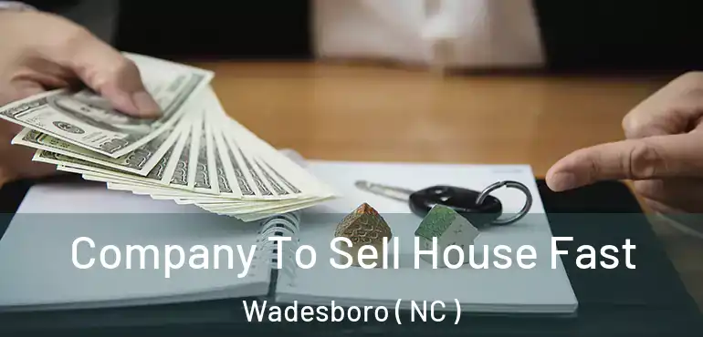  Company To Sell House Fast Wadesboro ( NC )
