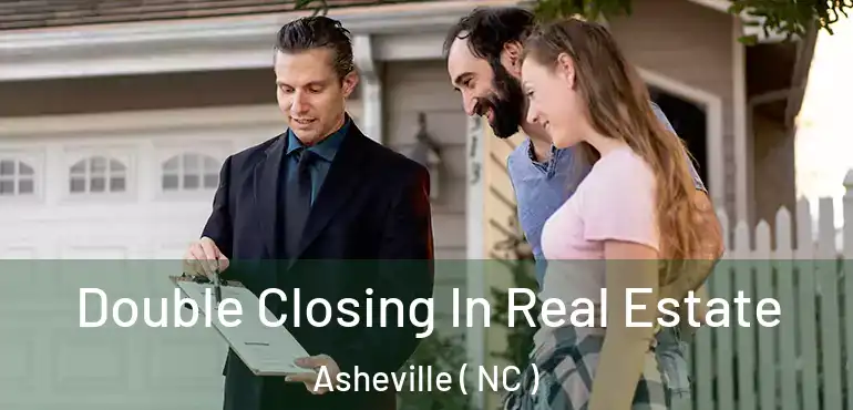  Double Closing In Real Estate Asheville ( NC )