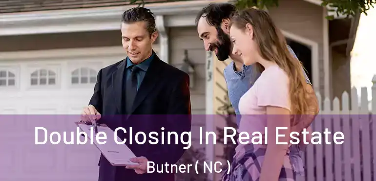  Double Closing In Real Estate Butner ( NC )