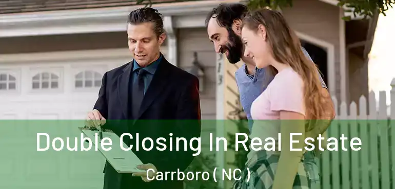  Double Closing In Real Estate Carrboro ( NC )