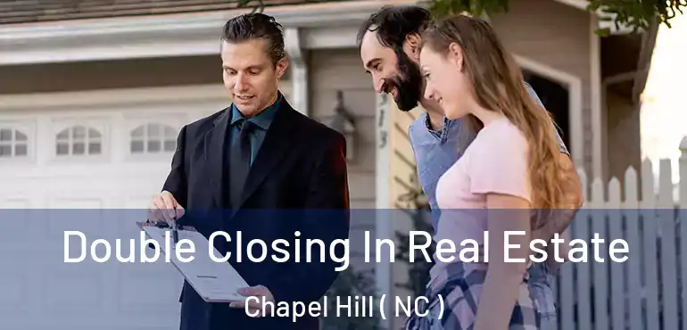  Double Closing In Real Estate Chapel Hill ( NC )