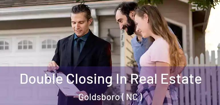  Double Closing In Real Estate Goldsboro ( NC )