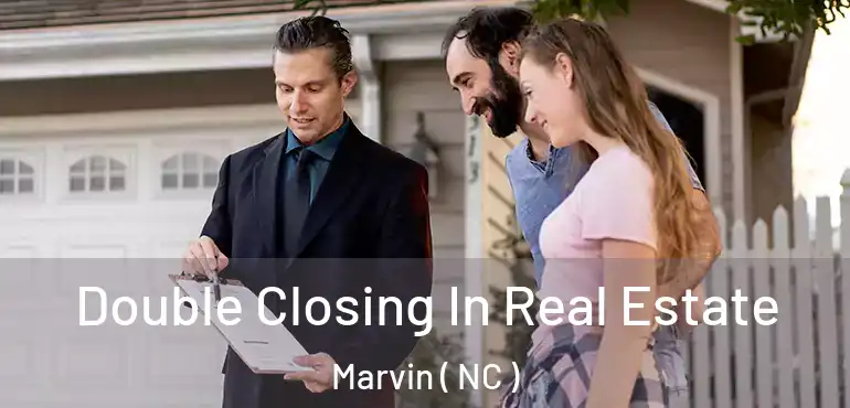  Double Closing In Real Estate Marvin ( NC )