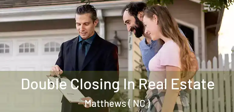  Double Closing In Real Estate Matthews ( NC )