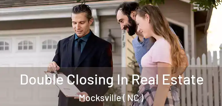  Double Closing In Real Estate Mocksville ( NC )