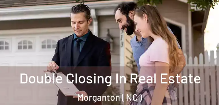  Double Closing In Real Estate Morganton ( NC )