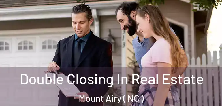  Double Closing In Real Estate Mount Airy ( NC )