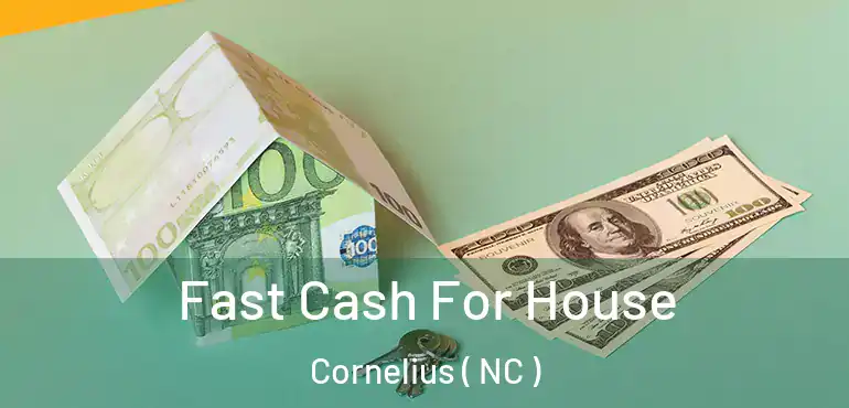  Fast Cash For House Cornelius ( NC )